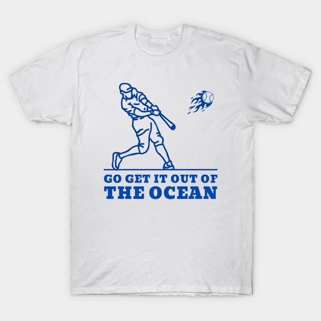 Go get it out of the Ocean - Max Muncy T-Shirt by BeepTreasure